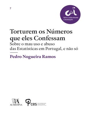 cover image of Torturem os Números que Eles Confessam--Sobre o mau uso e abuso das Estatísticas em Portugal, e não